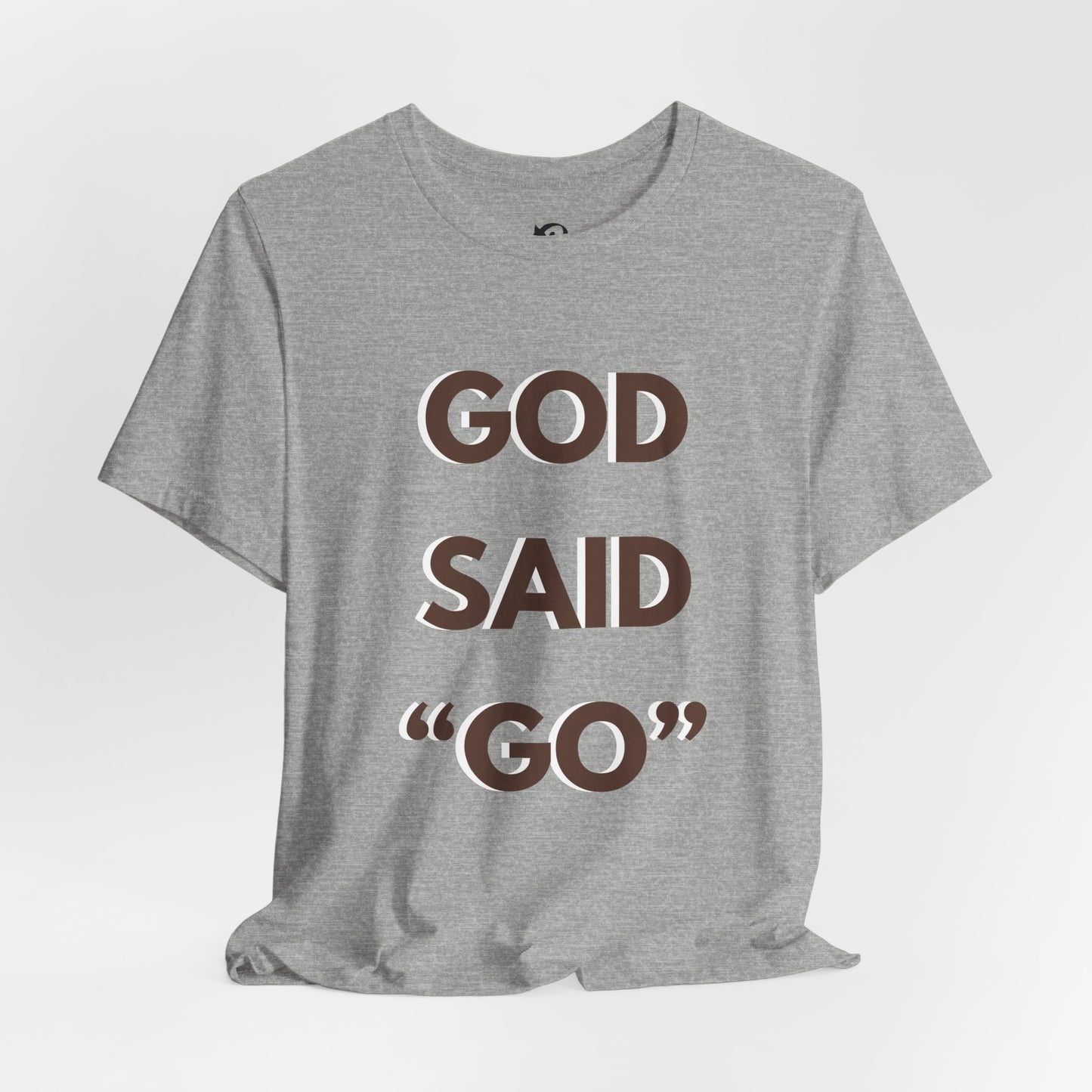 God Said "Go" T-Shirt — Inspirational Christian Faith Tee
