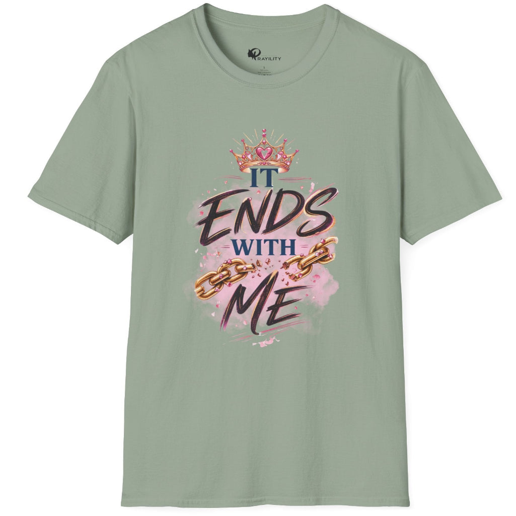 A sage green short-sleeve t-shirt with a graphic on the front that reads 'IT ENDS WITH ME' in stylized lettering, decorated with a pink crown and gold chain illustration, shown on a plain white background.