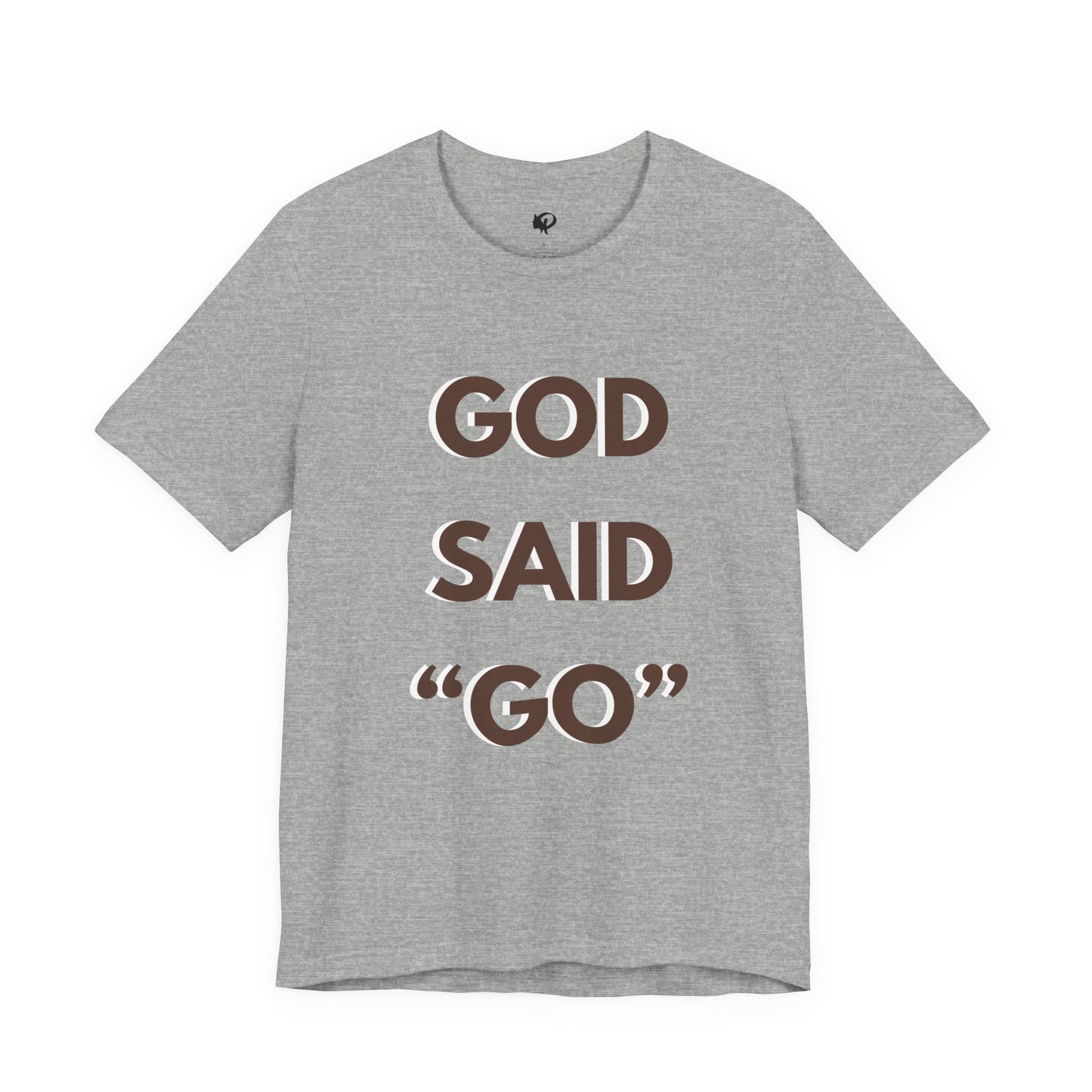 God Said "Go" T-Shirt — Inspirational Christian Faith Tee