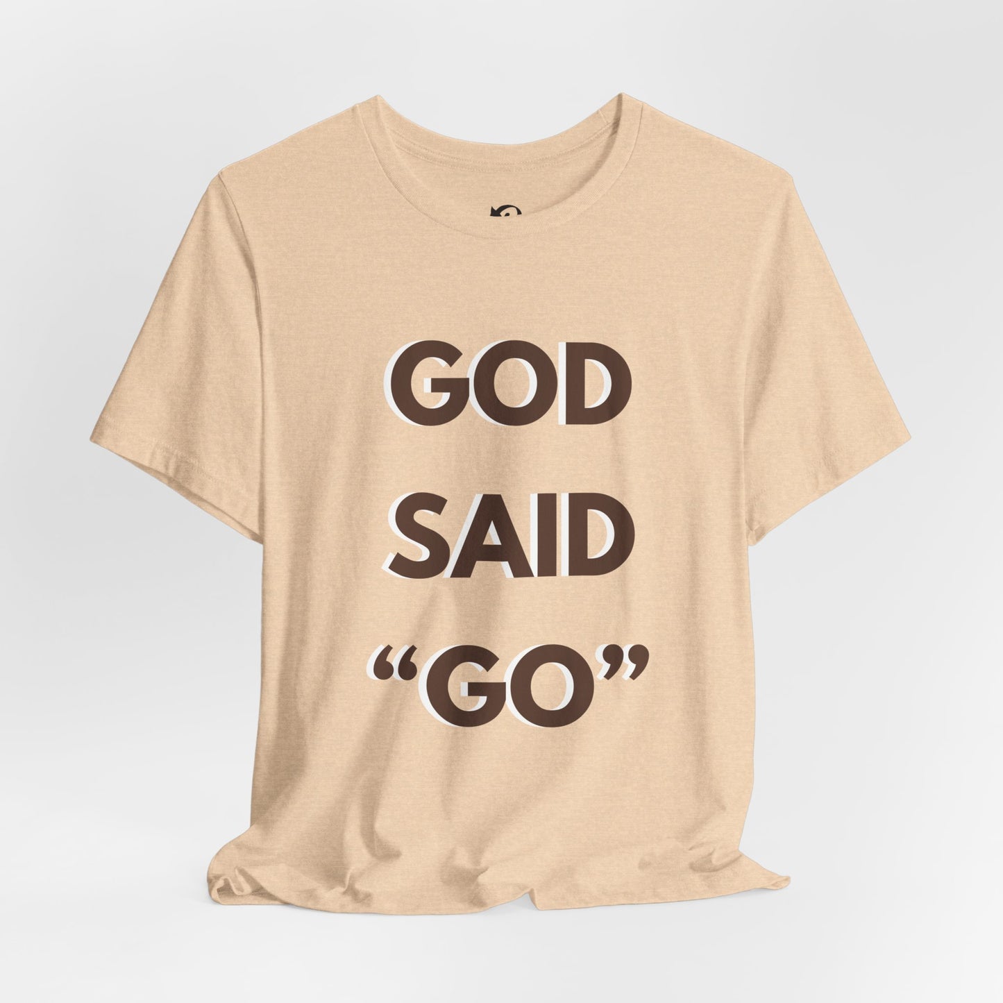 God Said "Go" T-Shirt — Inspirational Christian Faith Tee