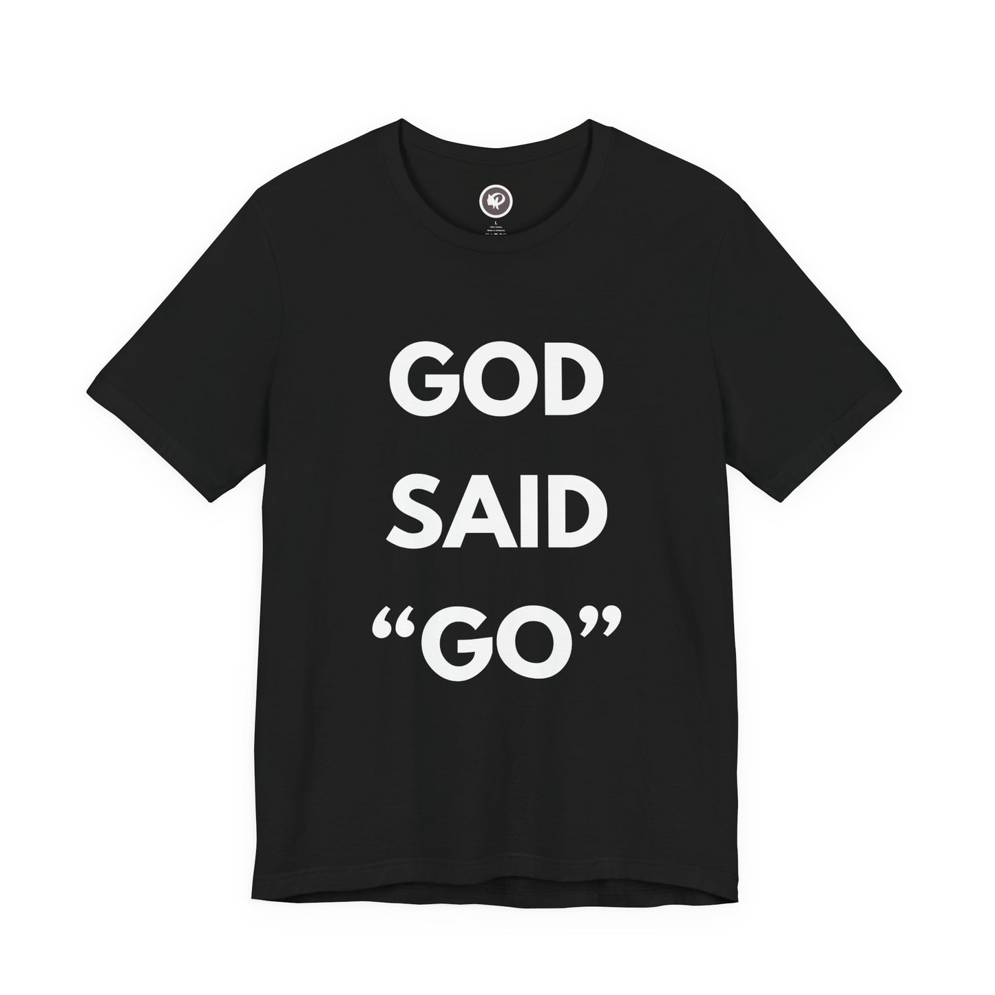 God Said "Go" T-Shirt — Inspirational Christian Faith Tee