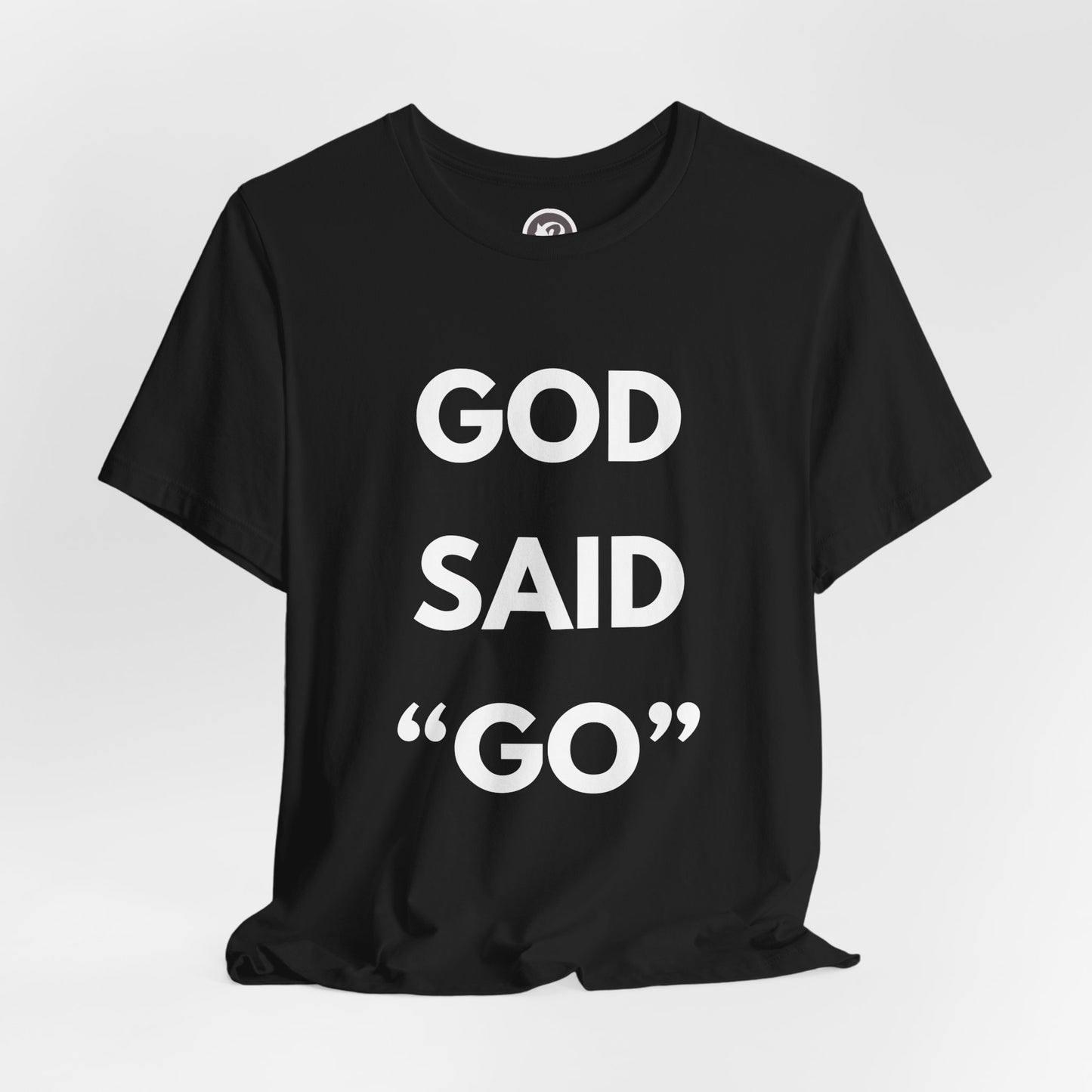 God Said "Go" T-Shirt — Inspirational Christian Faith Tee