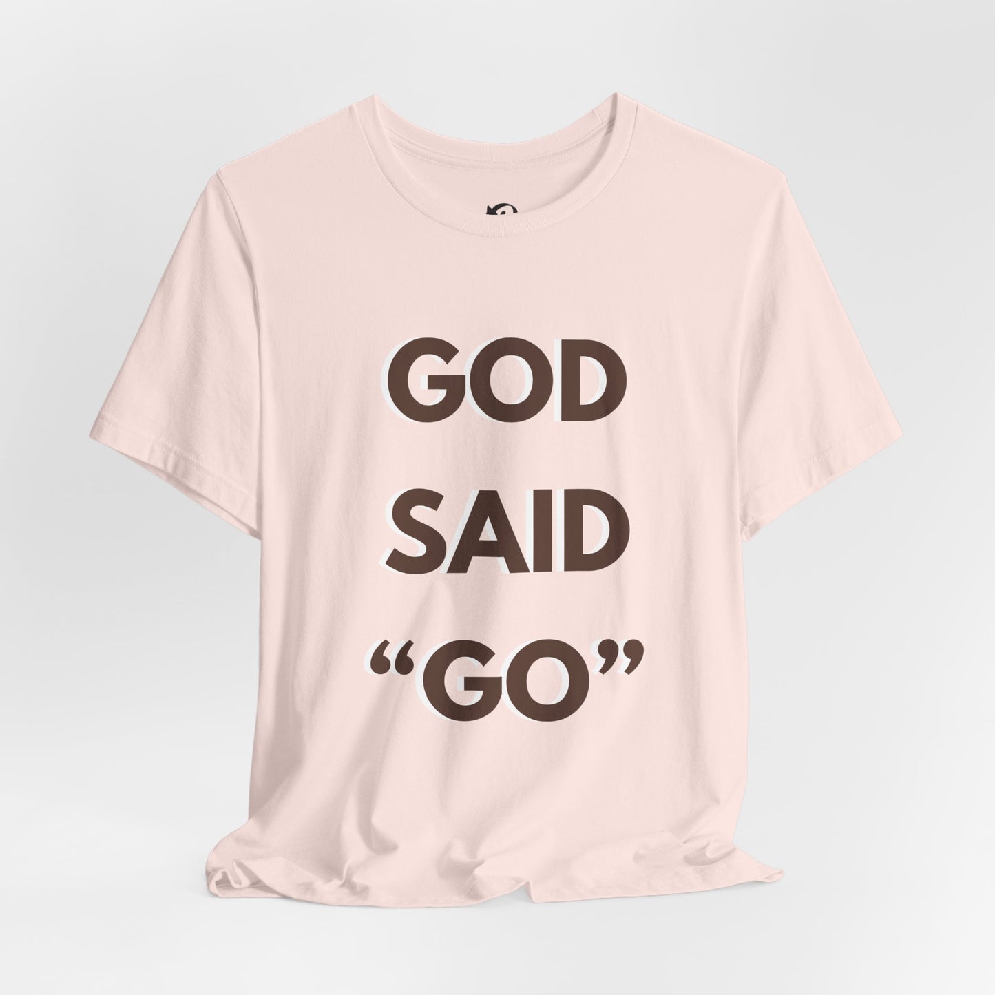 God Said "Go" T-Shirt — Inspirational Christian Faith Tee