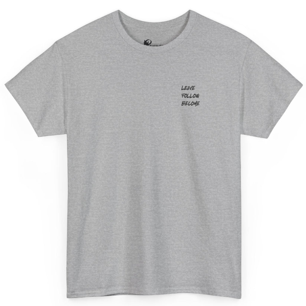 Gray t-shirt with 'LEAVE FOLLOW BECOME' text on a white background